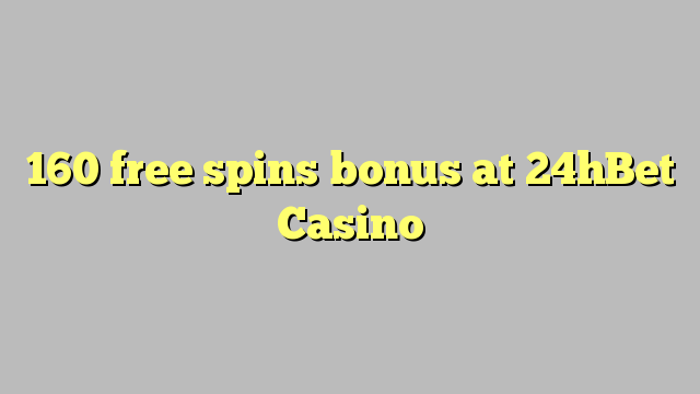 160 free spins bonus at 24hBet Casino