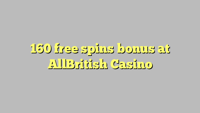 160 bébas spins bonus di AllBritish Kasino