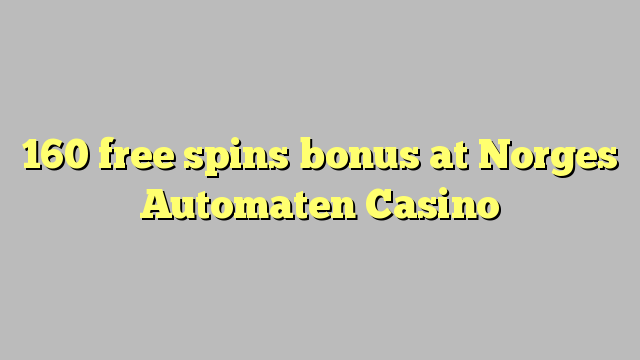 160 free spins bonus at Norges Automaten Casino