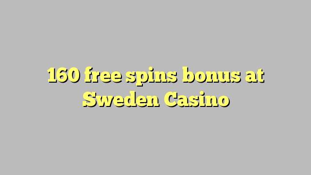 160 free spins bonus at Sweden  Casino