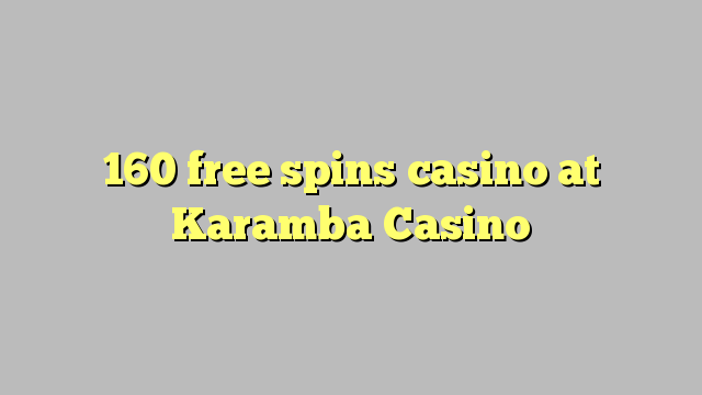 160 gratis spinn casino på Karamba Casino