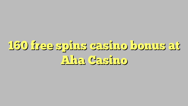 160 gratis spins casino bonus på Aha Casino