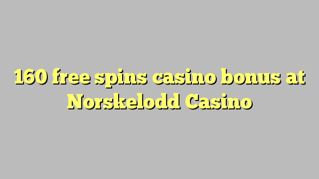 160 free spins casino bonus at Norskelodd Casino