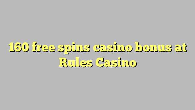 160 gratis spinner casino bonus på Rules Casino