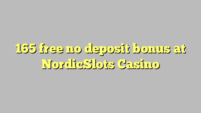 165 wewete kahore bonus tāpui i NordicSlots Casino