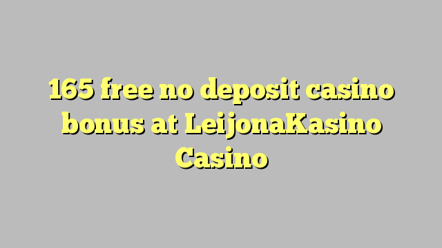 165 free no deposit casino bonus at LeijonaKasino Casino