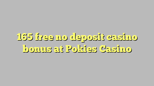 165 besplatno nema bonusa za kasino u Pokies Casinou