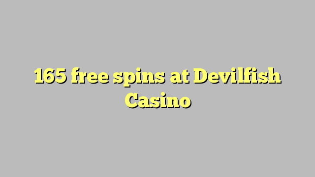 165 free spins at Devilfish Casino 165 free spins at Devilfish Casino