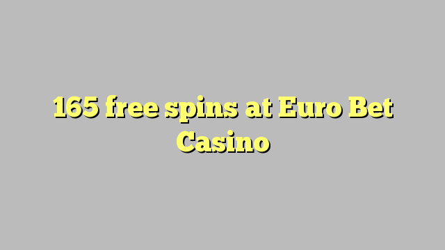 165 free spins at Euro Bet Casino