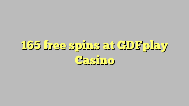 165 free spins at GDFplay Casino