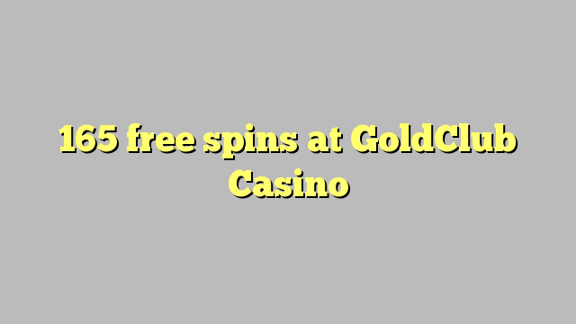165 free spins sa GoldClub Casino