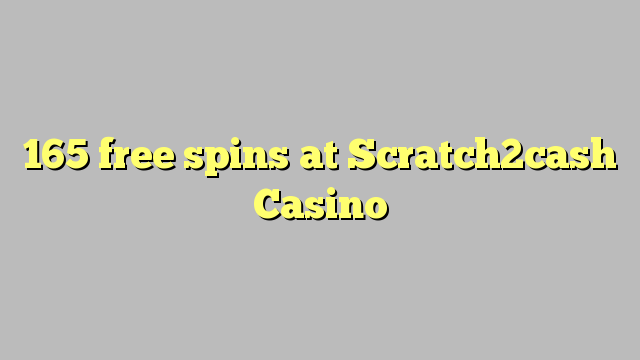 165 free spins at Scratch2cash Casino