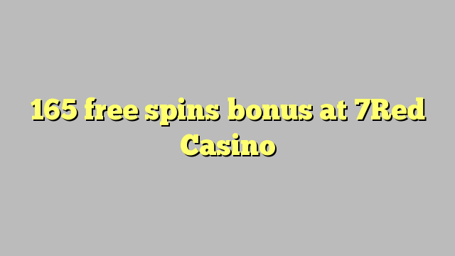 165 free spins bonus at 7Red Casino