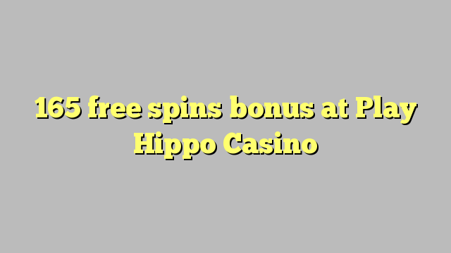 165 ազատ spins բոնուս Play Hippo Կազինո