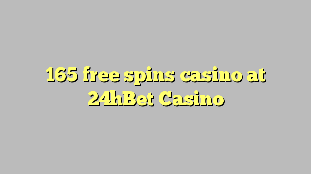 165 xira gratis casino no 24hBet Casino