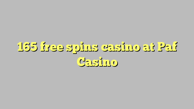 165 free spins casino at Paf Casino