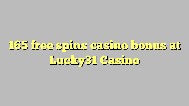 165 senza spins Bonus Casinò à Lucky31 Casino