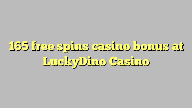 165 free spins casino bonus at LuckyDino Casino