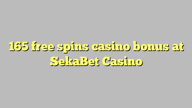 165 free spins casino bonus at SekaBet Casino