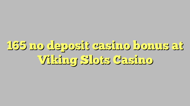 165 ebda depożitu bonus casino fuq Viking Slots Casino