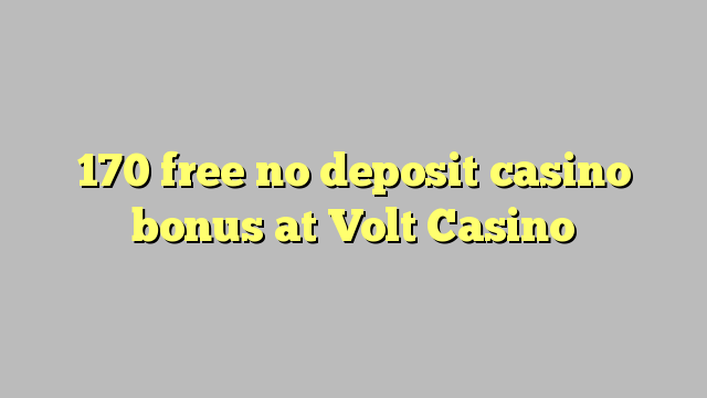 170 free no deposit casino bonus at Volt  Casino