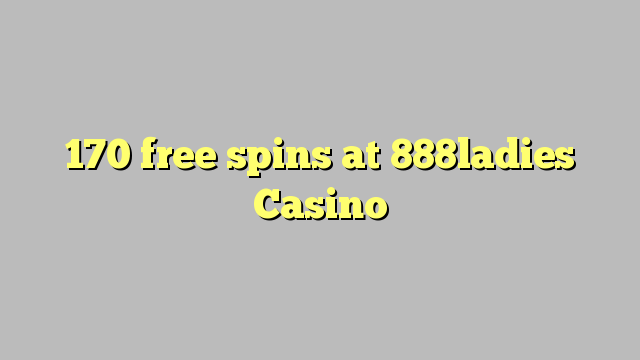 170 free spins at 888ladies Casino