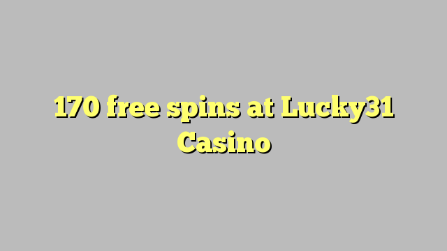 170 spins bure katika Lucky31 Casino