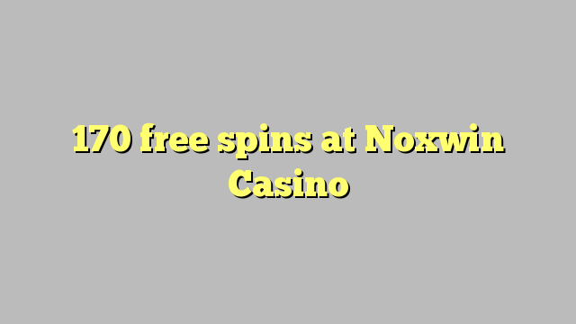 170 free spins at Noxwin Casino