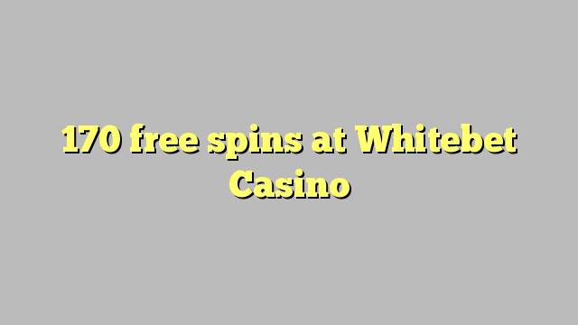 170 free spins at Whitebet Casino