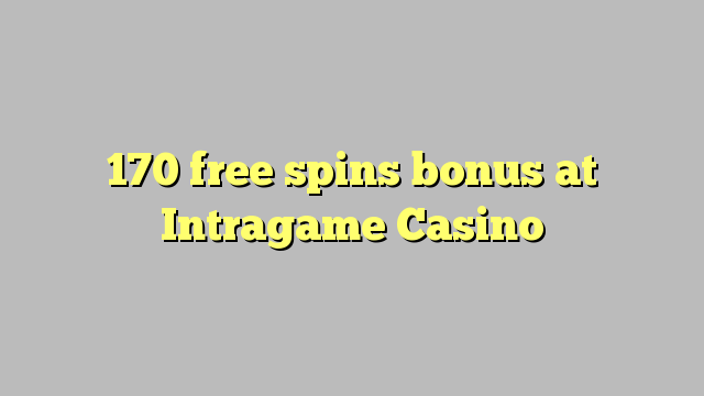 170 free spins bonus at Intragame Casino