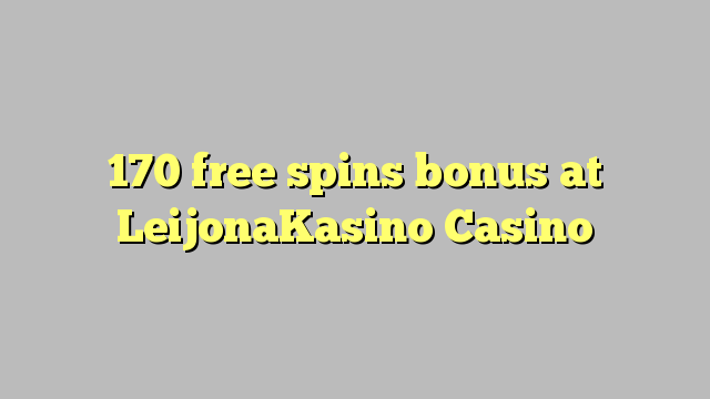 170 free spins bonus at LeijonaKasino Casino