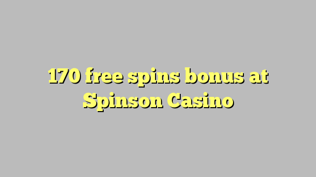 170 free spins bonus at Spinson Casino