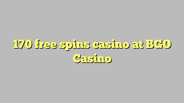 170 bebas berputar kasino di BGO Casino
