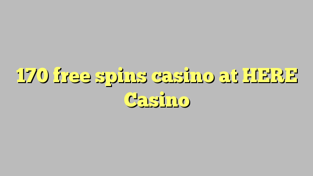 170 gratis spins casino HIER Casino