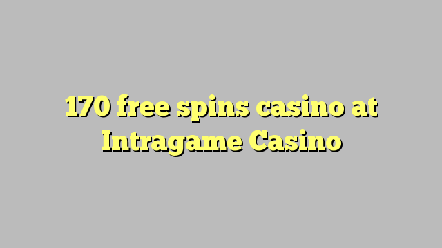 170 free spins casino at Intragame Casino