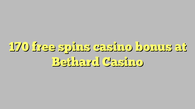 170 gratis spins casino bonus bij Bethard Casino