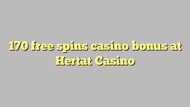 170 free spins casino bonus at Hertat Casino