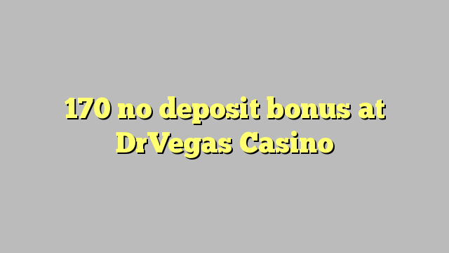 170 no deposit bonus na DrVegas Casino
