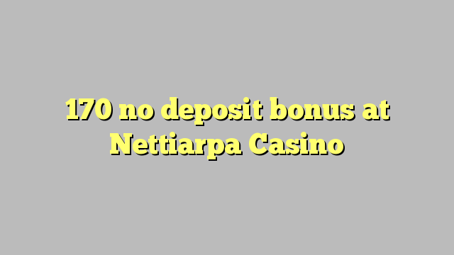 170 no deposit bonus at Nettiarpa Casino