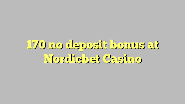 170 euweuh deposit bonus di Nordicbet Kasino