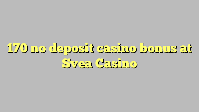 170 no deposit casino bonus at Svea  Casino