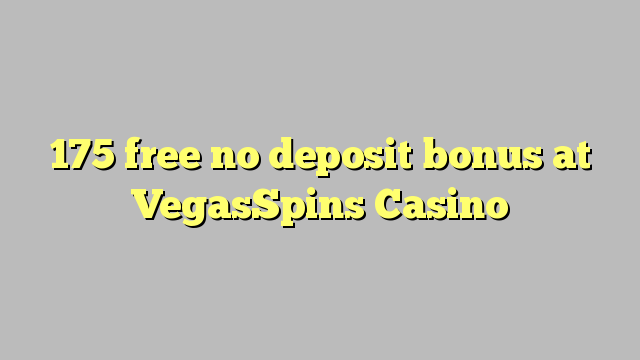 175 free no deposit bonus at VegasSpins Casino