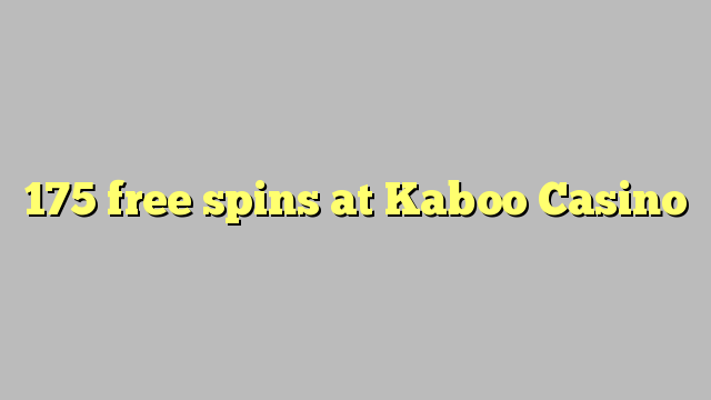 175 free spins at Kaboo Casino