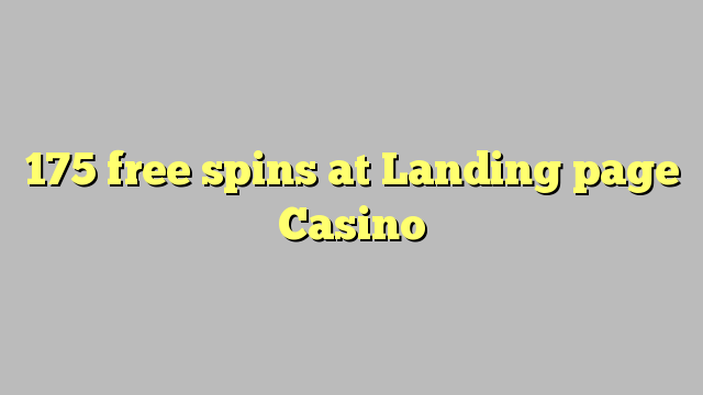 175 free spins at Landing page Casino