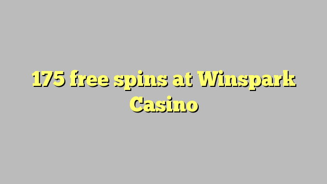 175 free spins at Winspark Casino