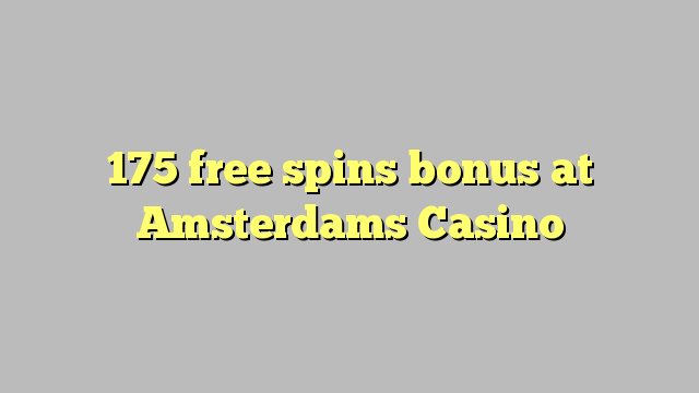 在Amsterdams赌场的175免费旋转奖金