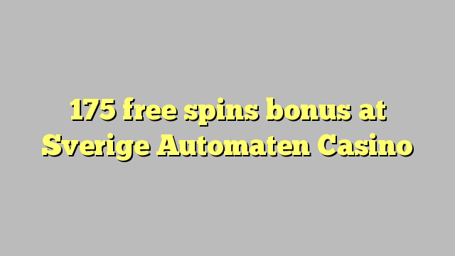 175 free spins bonus at Sverige Automaten Casino