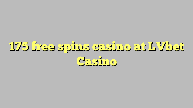 175 free spins casino at LVbet Casino