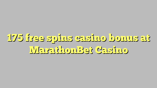 175 free inā Casino bonus i MarathonBet Casino