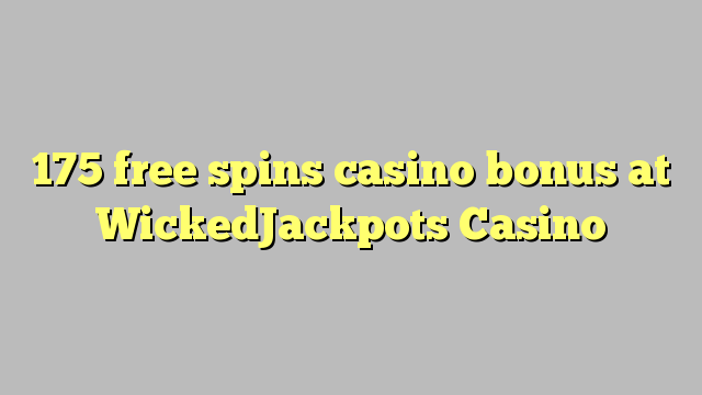 175 ufulu amanena kasino bonasi pa WickedJackpots Casino